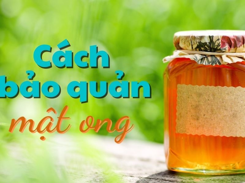 Những lưu ý quan trọng khác khi bảo quản mật ong